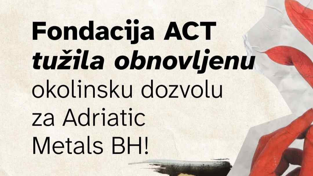 Fondacija ACT tužila obnovljenu okolinsku dozvolu za rudnik Adriatic Metalsa u Varešu