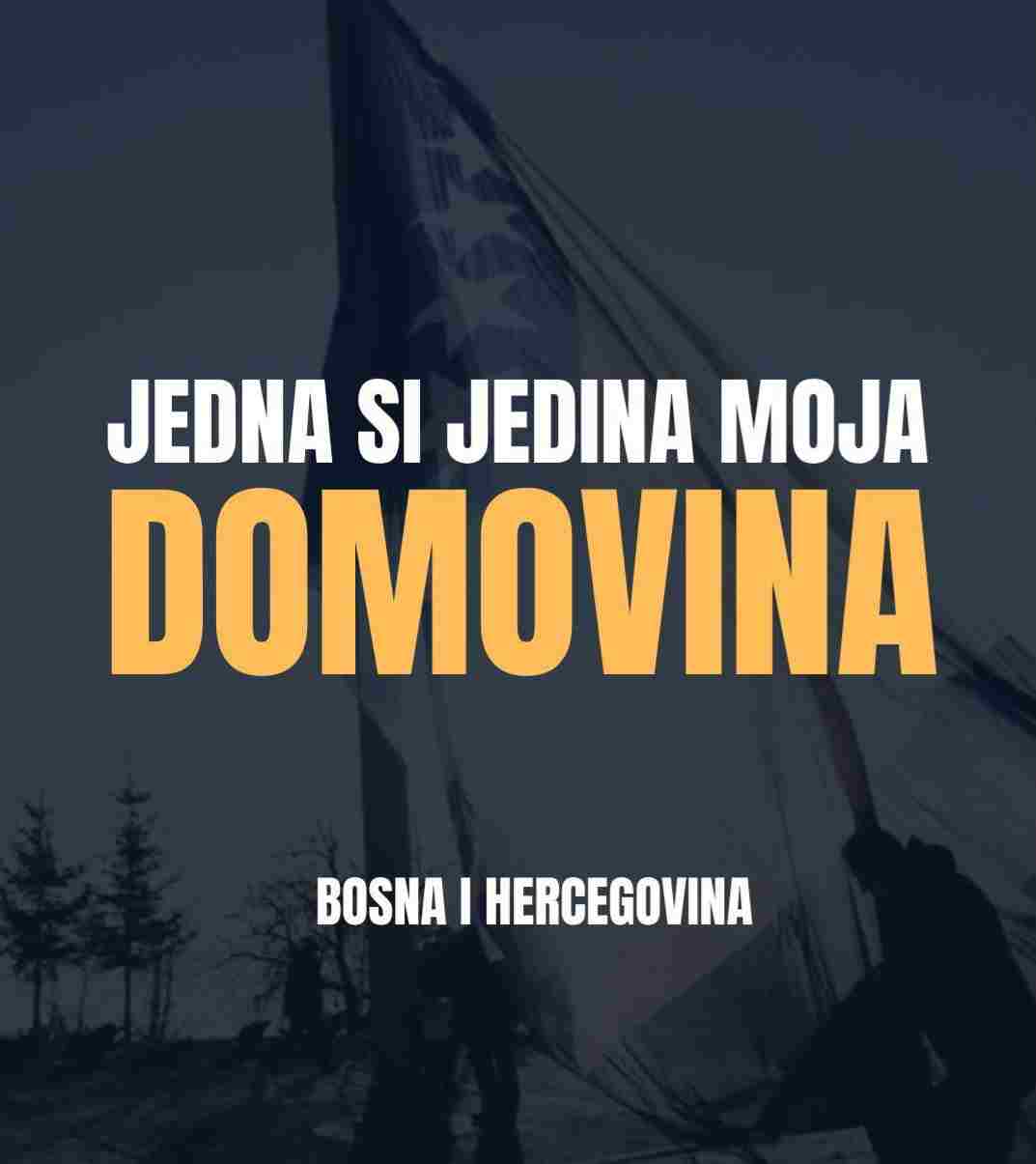 BOSNA I HERCEGOVINA, SAMO CIJELA ZOVE SE DOMOVINA