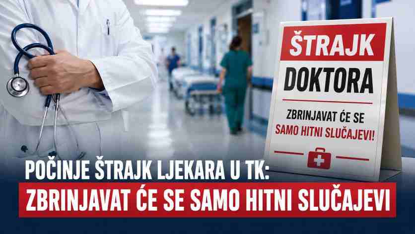 Počinje štrajk ljekara u TK: Zbrinjavat će se samo hitni slučajevi