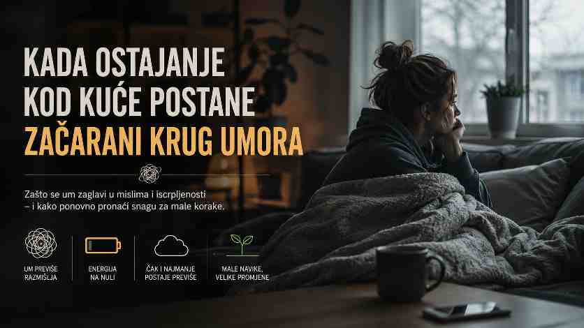 Kada ostajanje kod kuće postane začarani krug umora