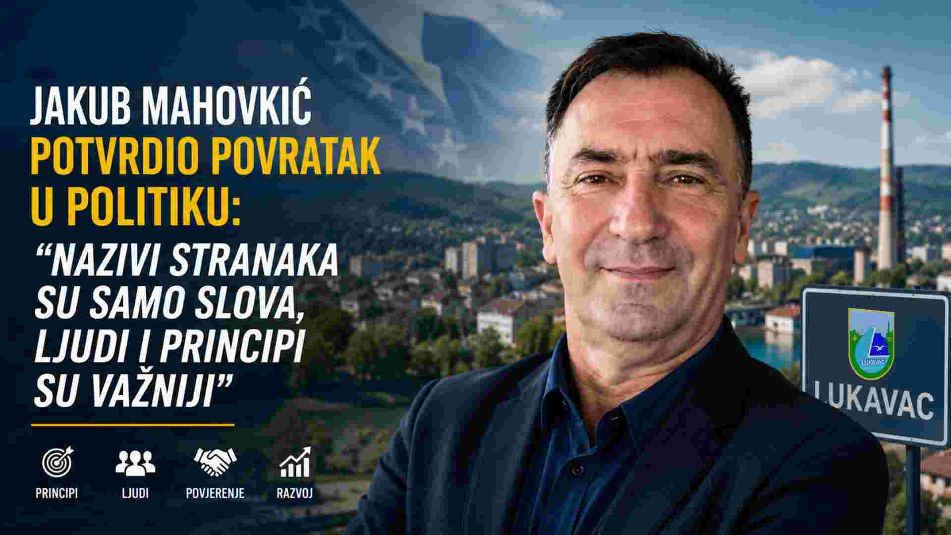 Jakub Mahovkić potvrdio povratak u politiku: „Nazivi stranaka su samo slova, ljudi i principi su važniji“
