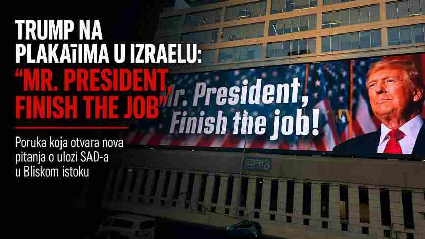 Trump na plakatima u Izraelu: Poruka „Mr. President, Finish the Job“ otvara nova pitanja o Bliskom istoku