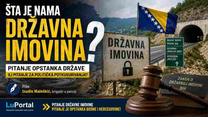 ŠTA JE NAMA DRŽAVNA IMOVINA, PITANJE OPSTANKA DRŽAVE ILI PITANJE ZA POLITIČKA POTKUSURIVANJA?
