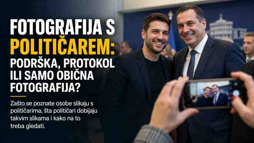 Fotografija s političarem: podrška, protokol ili samo obična fotografija?