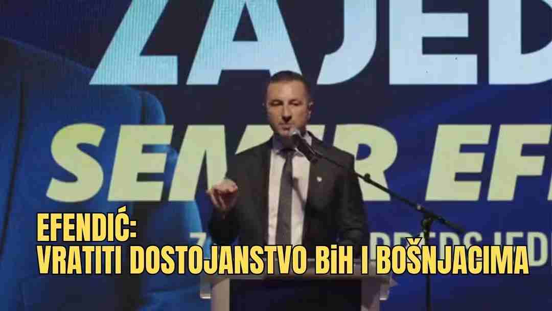 Efendić predstavio program SBiH: „BiH mora vratiti dostojanstvo, a Bošnjaci svoje mjesto u institucijama“ – VIDEO