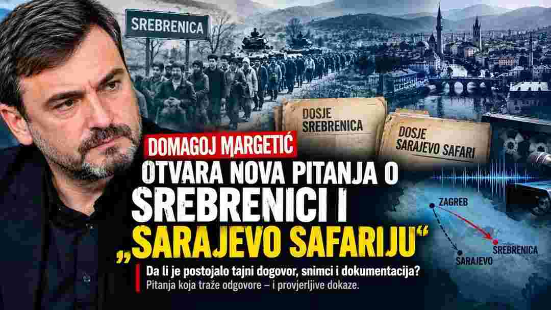 DOMAGOJ MARGETIĆ OTVARA NOVA PITANJA O SREBRENICI I „SARAJEVO SAFARIJU“: Jesu li postojali tajni dogovori, snimci i dokumentacija?