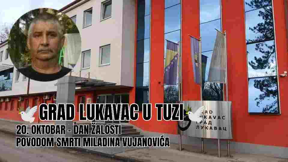 Grad Lukavac odaje zasluženu počast Miladinu Vujanoviću – utorak 20. oktobar, proglašen je Danom žalosti
