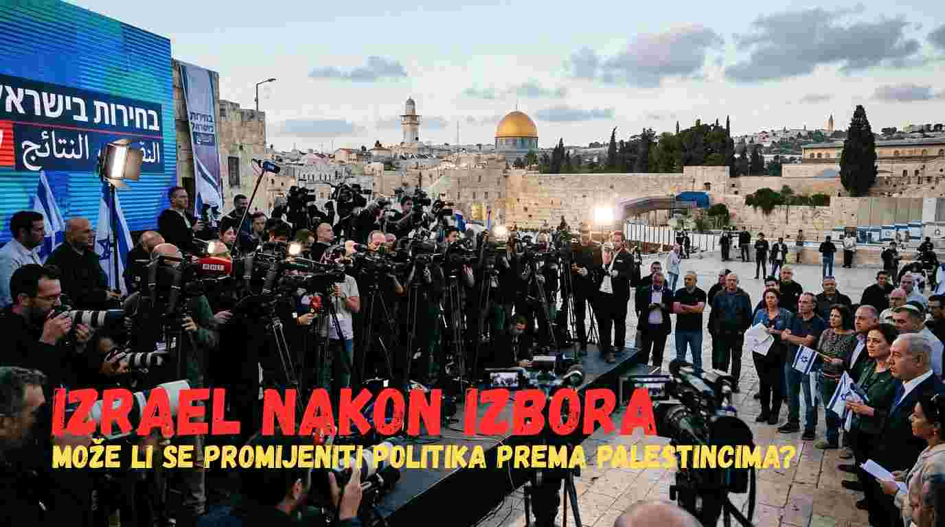 IZRAEL NAKON IZBORA: NETANYAHU JE POLITIČKI UZDRMAN, ALI HOĆE LI SE PROMIJENITI POLITIKA PREMA PALESTINCIMA?