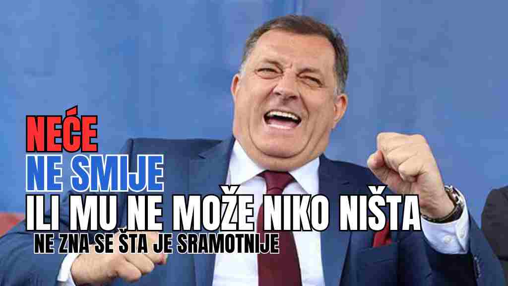 IMA LI IKO PETLJU KONAČNO ZAUSTAVITI DODIKOVO BAHAĆENJE I TERORISANJE JAVNOSTI?