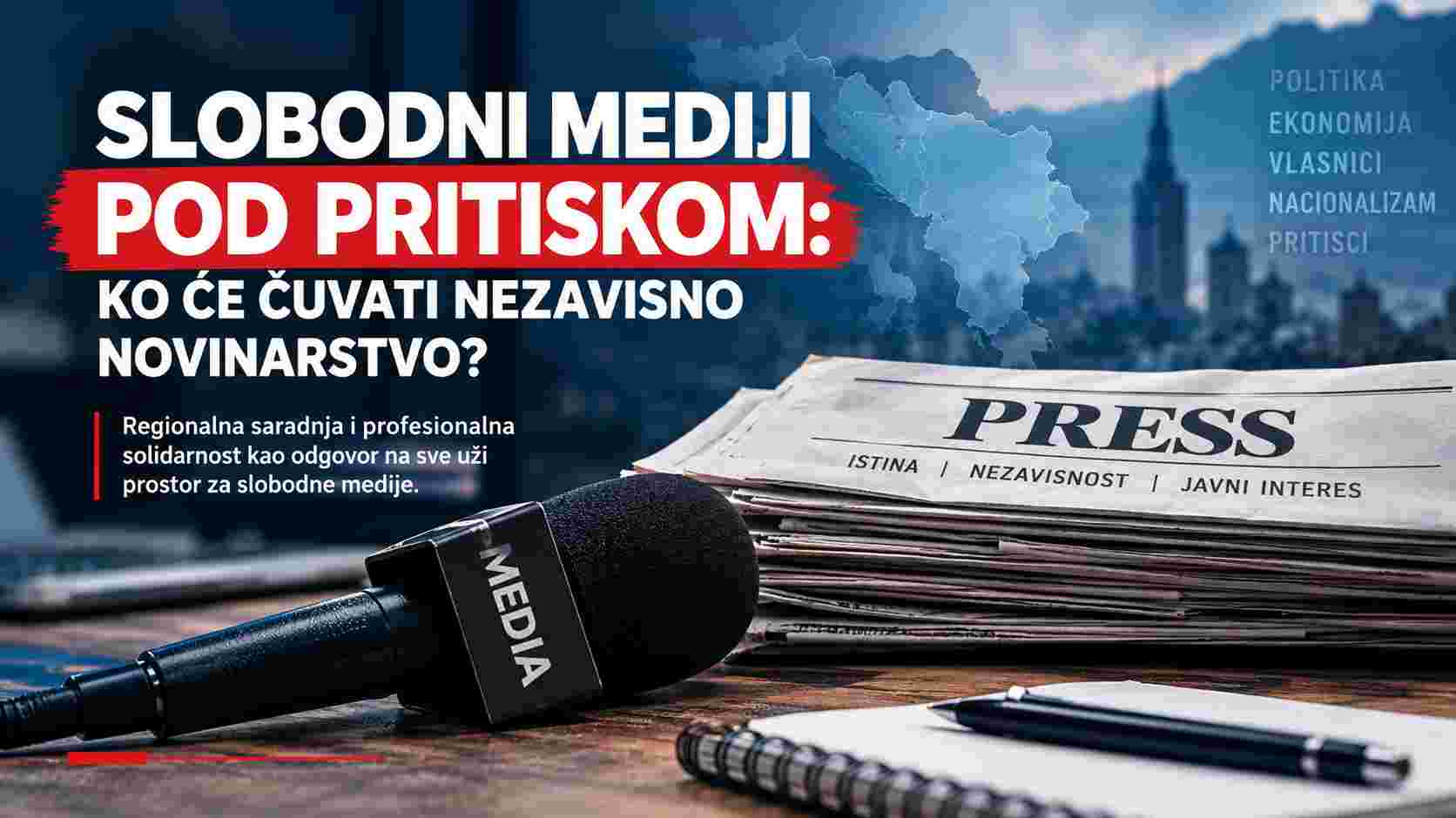 SLOBODNI MEDIJI POD PRITISKOM: NOVINARI IZ REGIONA TRAŽE ZAJEDNIČKI ODGOVOR